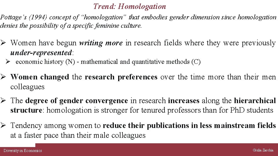Trend: Homologation Pottage’s (1994) concept of “homologation” that embodies gender dimension since homologation denies