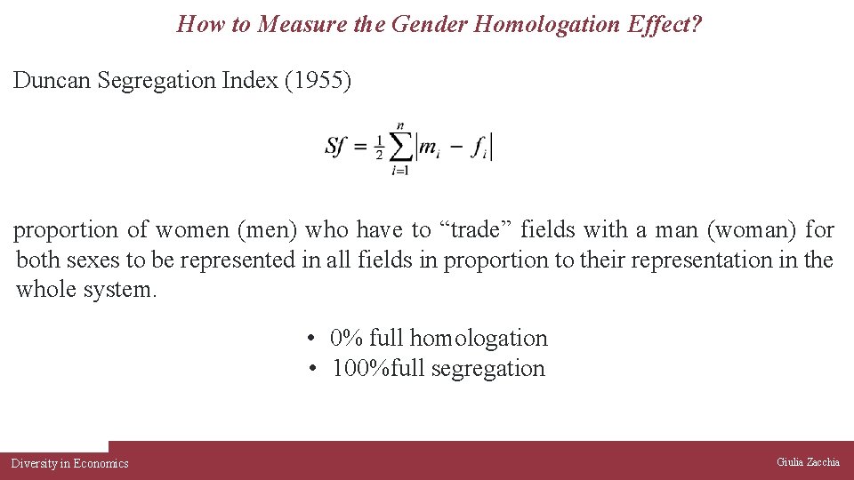How to Measure the Gender Homologation Effect? Duncan Segregation Index (1955) proportion of women