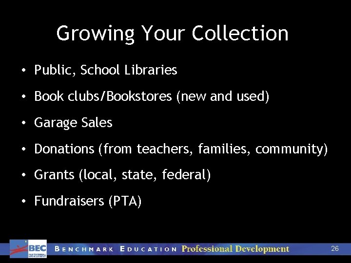 Growing Your Collection • Public, School Libraries • Book clubs/Bookstores (new and used) •