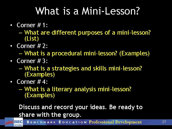 What is a Mini-Lesson? • Corner # 1: – What are different purposes of
