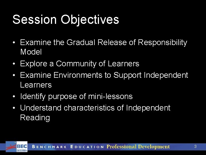 Session Objectives • Examine the Gradual Release of Responsibility Model • Explore a Community