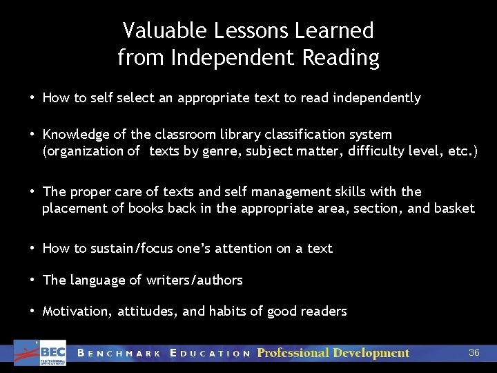 Valuable Lessons Learned from Independent Reading • How to self select an appropriate text
