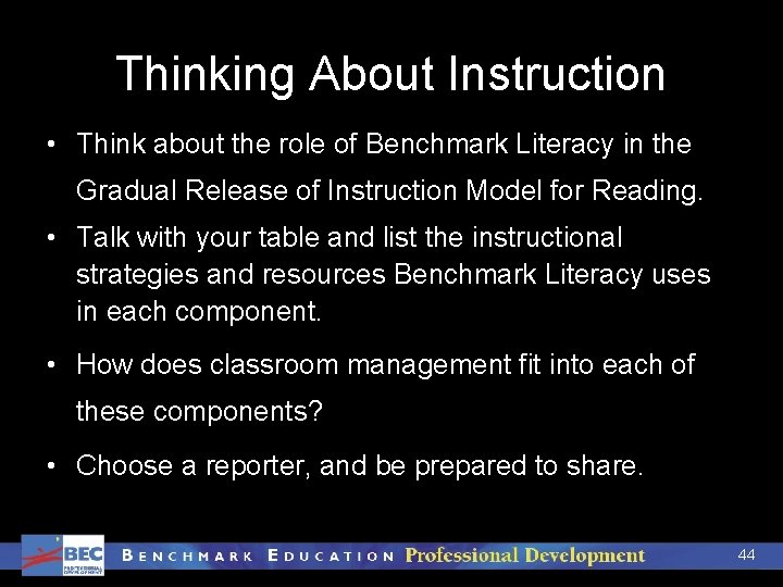 Thinking About Instruction • Think about the role of Benchmark Literacy in the Gradual