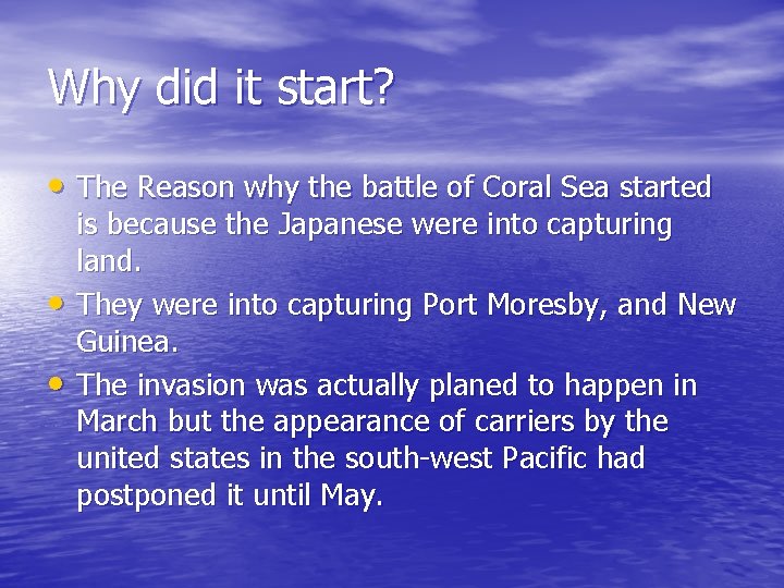 Why did it start? • The Reason why the battle of Coral Sea started