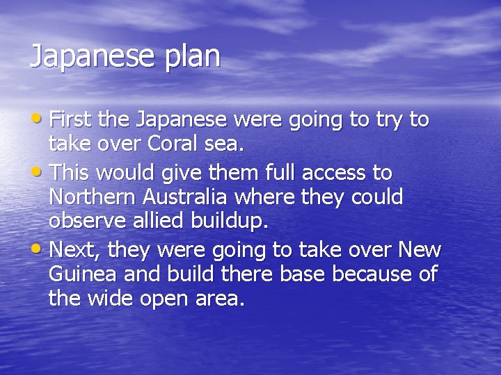 Japanese plan • First the Japanese were going to try to take over Coral