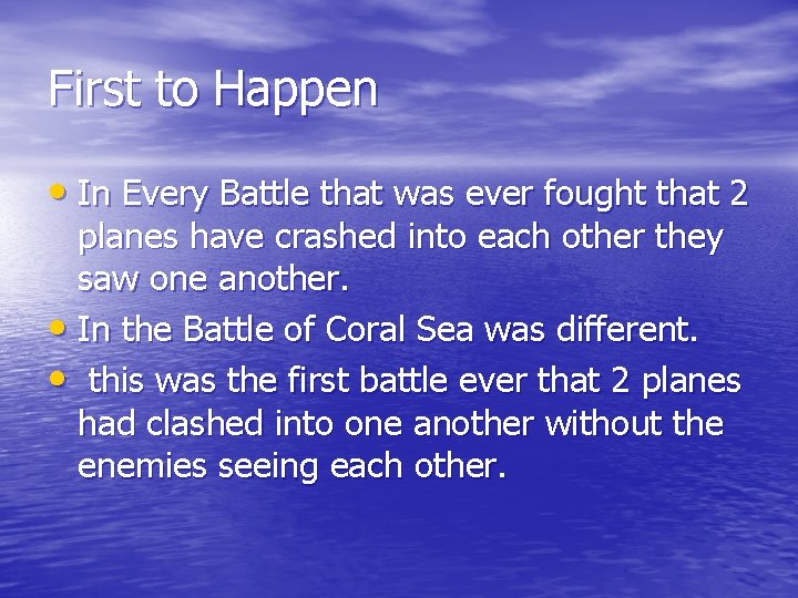 First to Happen • In Every Battle that was ever fought that 2 planes