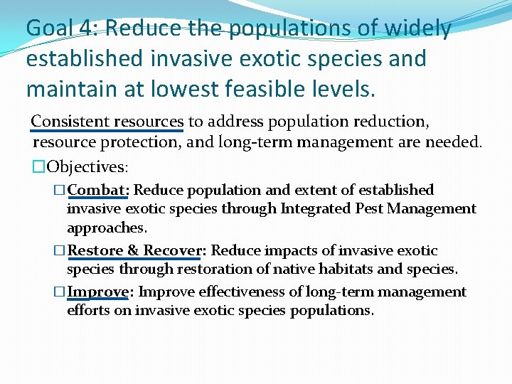 Goal 4: Reduce the populations of widely established invasive exotic species and maintain at