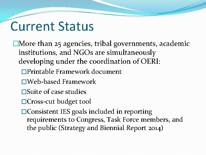 Current Status �More than 25 agencies, tribal governments, academic institutions, and NGOs are simultaneously