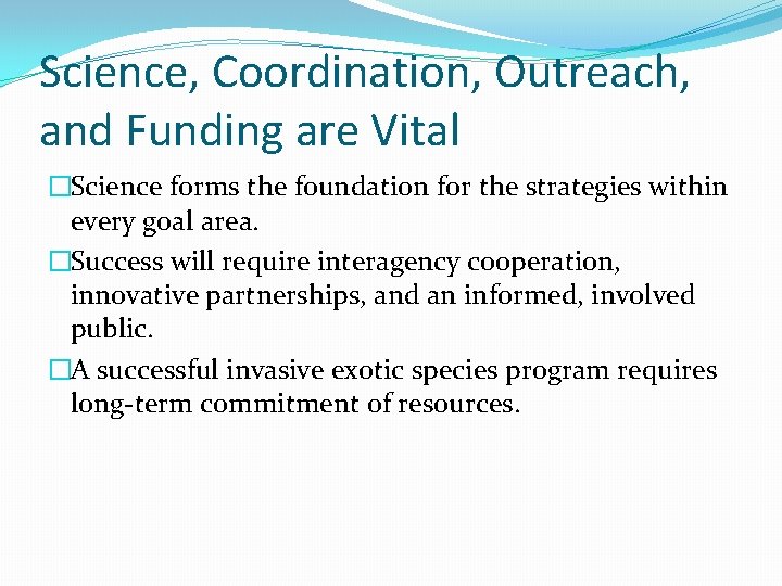 Science, Coordination, Outreach, and Funding are Vital �Science forms the foundation for the strategies