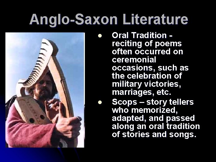 Anglo-Saxon Literature l l Oral Tradition - reciting of poems often occurred on ceremonial