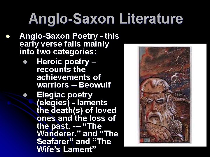 Anglo-Saxon Literature l Anglo-Saxon Poetry - this early verse falls mainly into two categories: