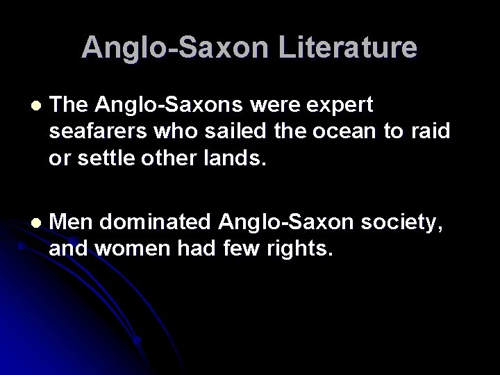Anglo-Saxon Literature l The Anglo-Saxons were expert seafarers who sailed the ocean to raid