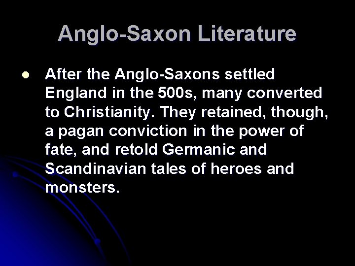 Anglo-Saxon Literature l After the Anglo-Saxons settled England in the 500 s, many converted