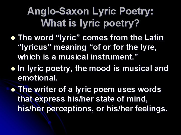 Anglo-Saxon Lyric Poetry: What is lyric poetry? The word “lyric” comes from the Latin