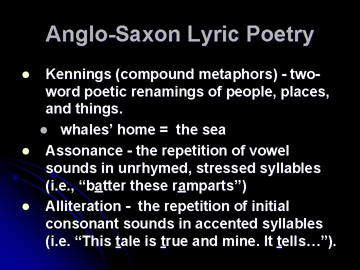 Anglo-Saxon Lyric Poetry l l l Kennings (compound metaphors) - twoword poetic renamings of