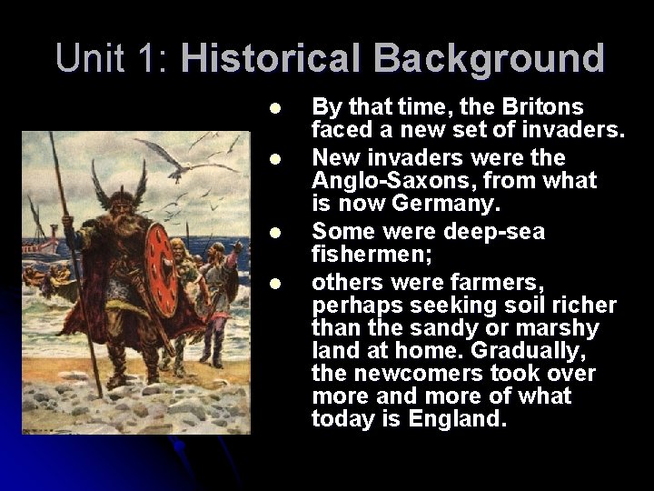 Unit 1: Historical Background l l By that time, the Britons faced a new