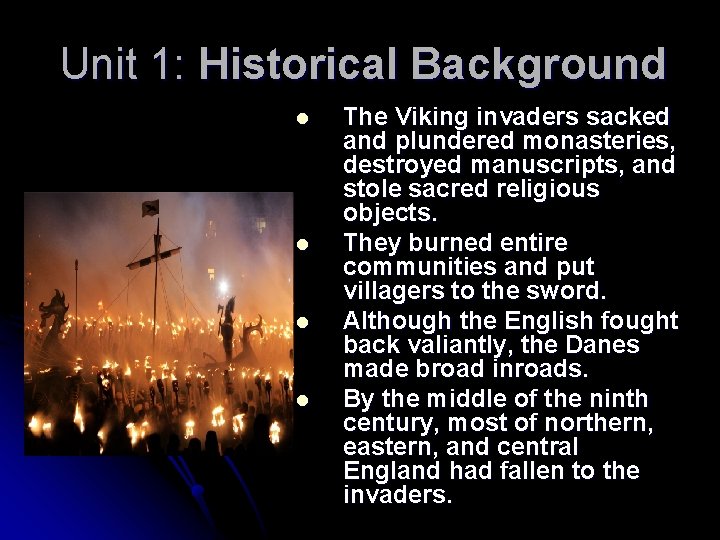 Unit 1: Historical Background l l The Viking invaders sacked and plundered monasteries, destroyed