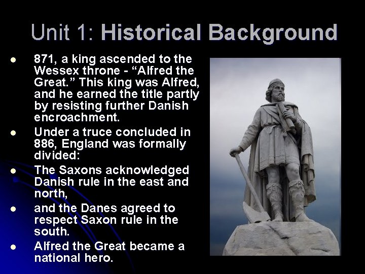 Unit 1: Historical Background l l l 871, a king ascended to the Wessex