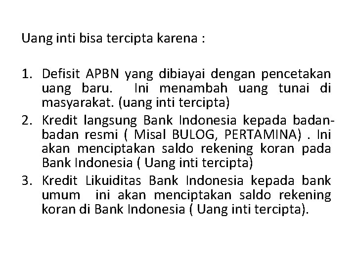 Uang inti bisa tercipta karena : 1. Defisit APBN yang dibiayai dengan pencetakan uang