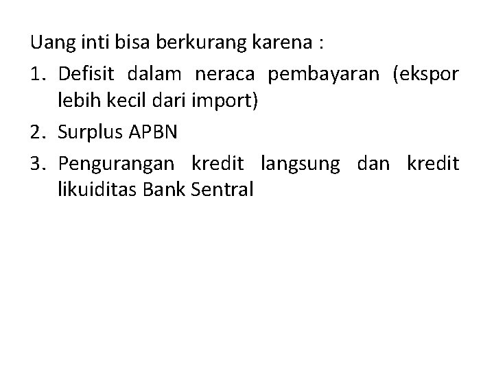 Uang inti bisa berkurang karena : 1. Defisit dalam neraca pembayaran (ekspor lebih kecil