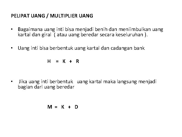 PELIPAT UANG / MULTIPLIER UANG • Bagaimana uang inti bisa menjadi benih dan meniimbulkan