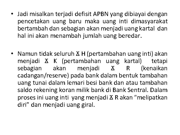  • Jadi misalkan terjadi defisit APBN yang dibiayai dengan pencetakan uang baru maka