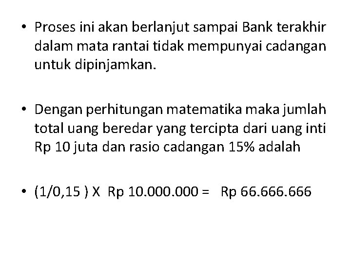  • Proses ini akan berlanjut sampai Bank terakhir dalam mata rantai tidak mempunyai