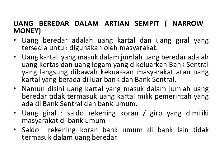 UANG BEREDAR DALAM ARTIAN SEMPIT ( NARROW MONEY) • Uang beredar adalah uang kartal