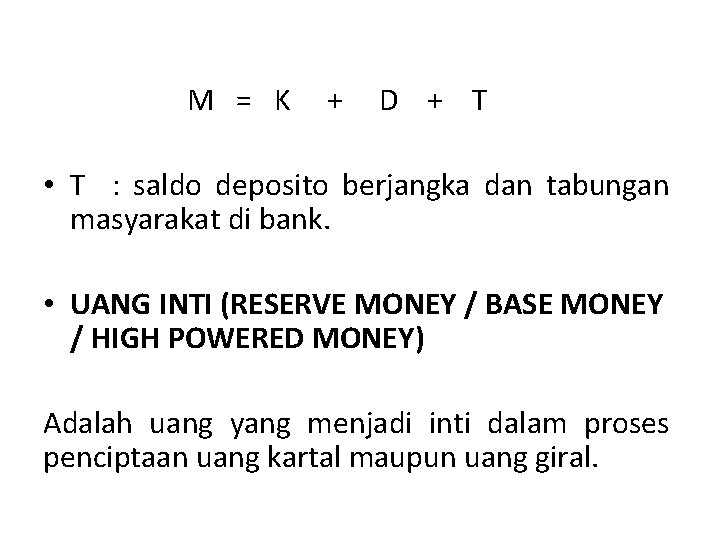 M = K + D + T • T : saldo deposito berjangka dan