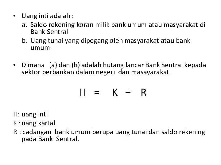  • Uang inti adalah : a. Saldo rekening koran milik bank umum atau