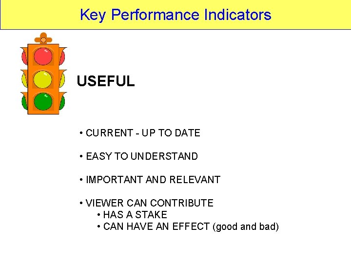 Key Performance Indicators USEFUL • CURRENT - UP TO DATE • EASY TO UNDERSTAND