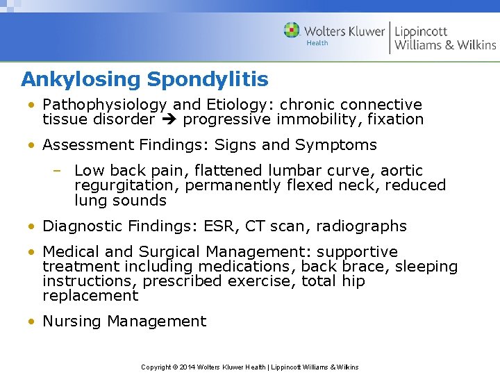 Ankylosing Spondylitis • Pathophysiology and Etiology: chronic connective tissue disorder progressive immobility, fixation •