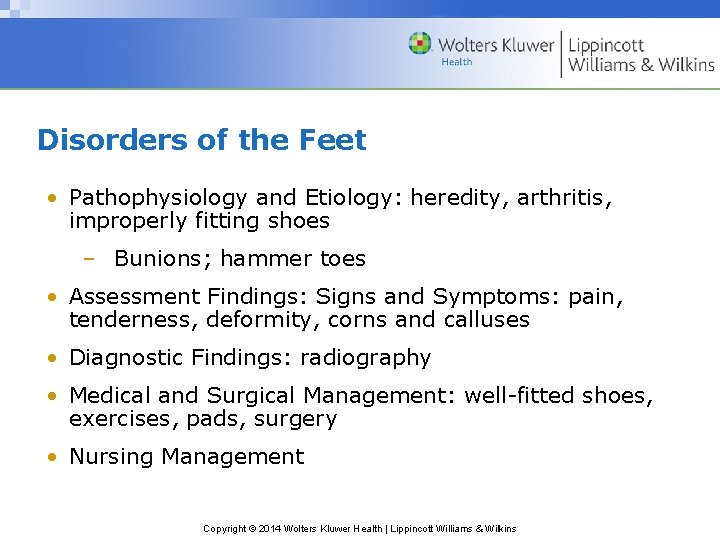 Disorders of the Feet • Pathophysiology and Etiology: heredity, arthritis, improperly fitting shoes –