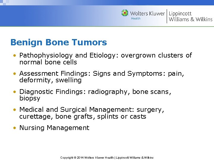 Benign Bone Tumors • Pathophysiology and Etiology: overgrown clusters of normal bone cells •