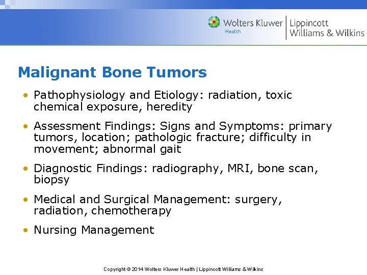 Malignant Bone Tumors • Pathophysiology and Etiology: radiation, toxic chemical exposure, heredity • Assessment