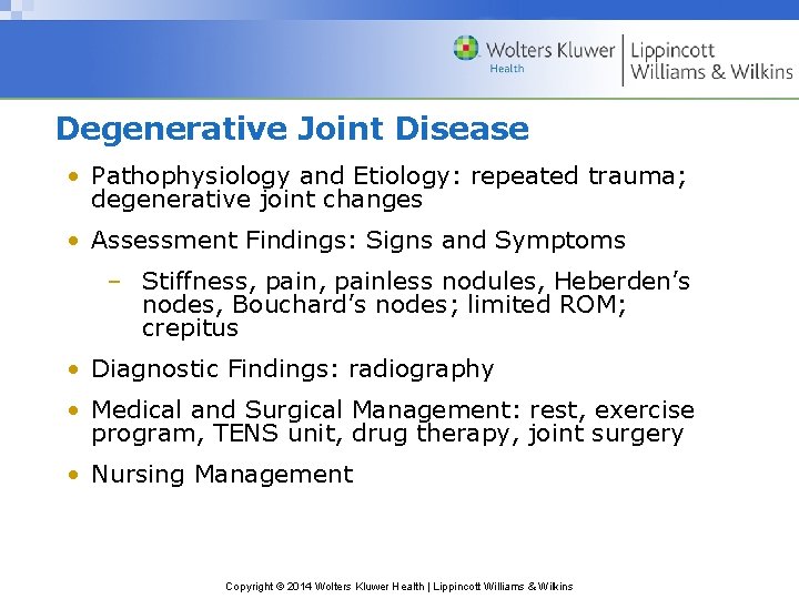 Degenerative Joint Disease • Pathophysiology and Etiology: repeated trauma; degenerative joint changes • Assessment