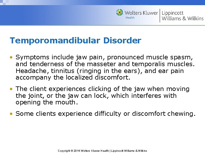 Temporomandibular Disorder • Symptoms include jaw pain, pronounced muscle spasm, and tenderness of the