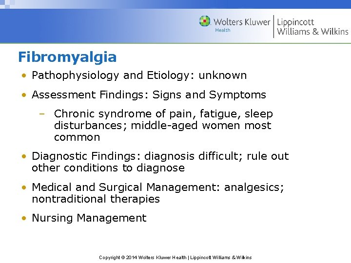 Fibromyalgia • Pathophysiology and Etiology: unknown • Assessment Findings: Signs and Symptoms – Chronic