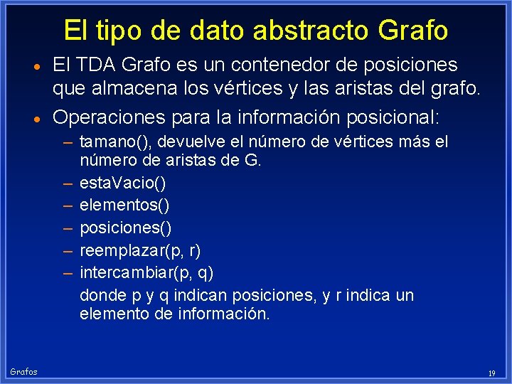 El tipo de dato abstracto Grafo · · El TDA Grafo es un contenedor