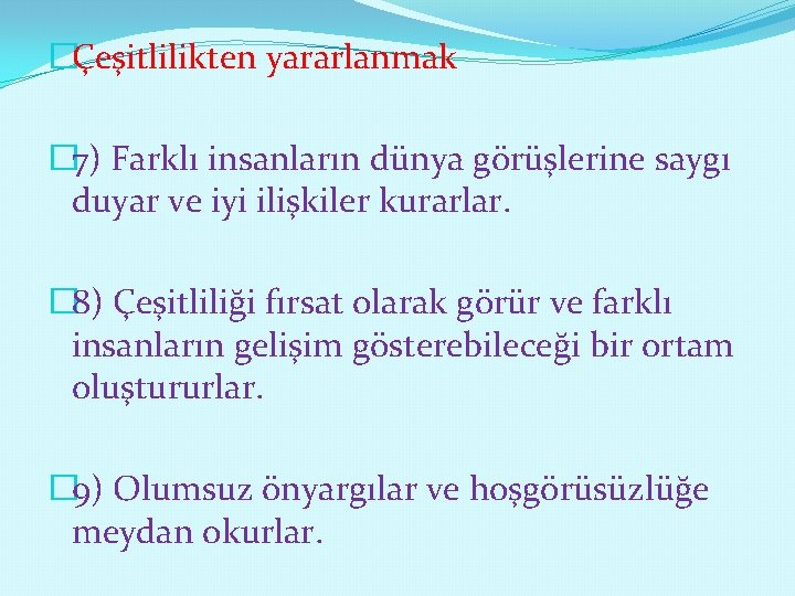 �Çeşitlilikten yararlanmak � 7) Farklı insanların dünya görüşlerine saygı duyar ve iyi ilişkiler kurarlar.