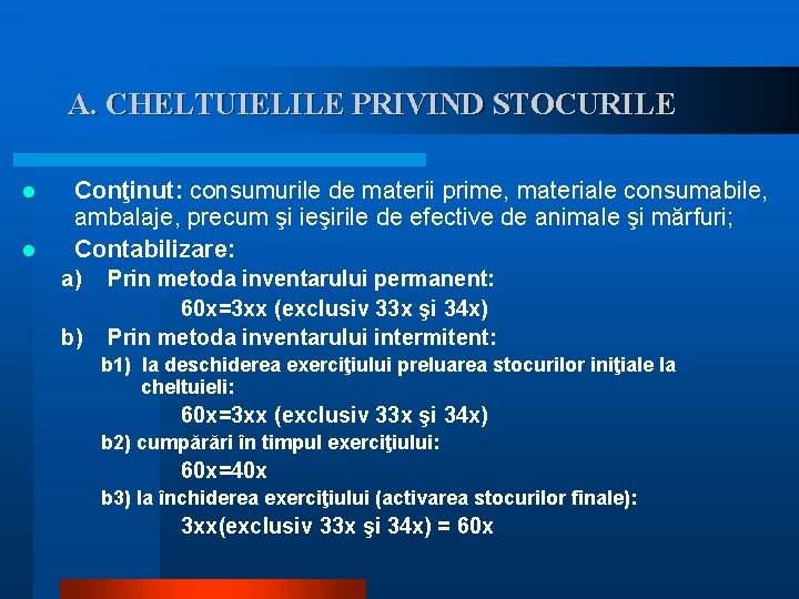 A. CHELTUIELILE PRIVIND STOCURILE l l Conţinut: consumurile de materii prime, materiale consumabile, ambalaje,