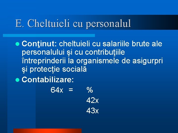 E. Cheltuieli cu personalul l Conţinut: cheltuieli cu salariile brute ale personalului şi cu