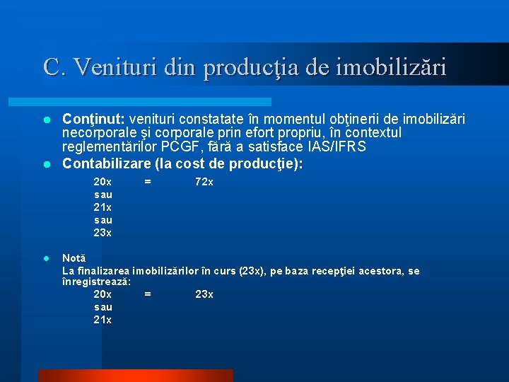 C. Venituri din producţia de imobilizări Conţinut: venituri constatate în momentul obţinerii de imobilizări