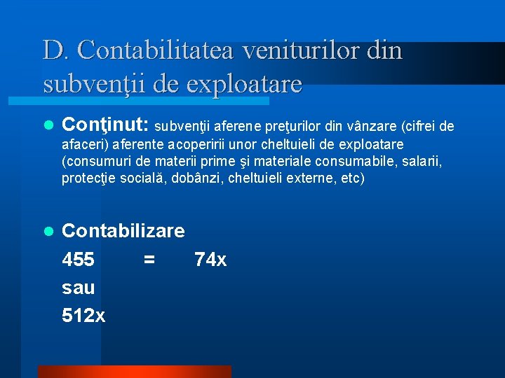 D. Contabilitatea veniturilor din subvenţii de exploatare l Conţinut: subvenţii aferene preţurilor din vânzare
