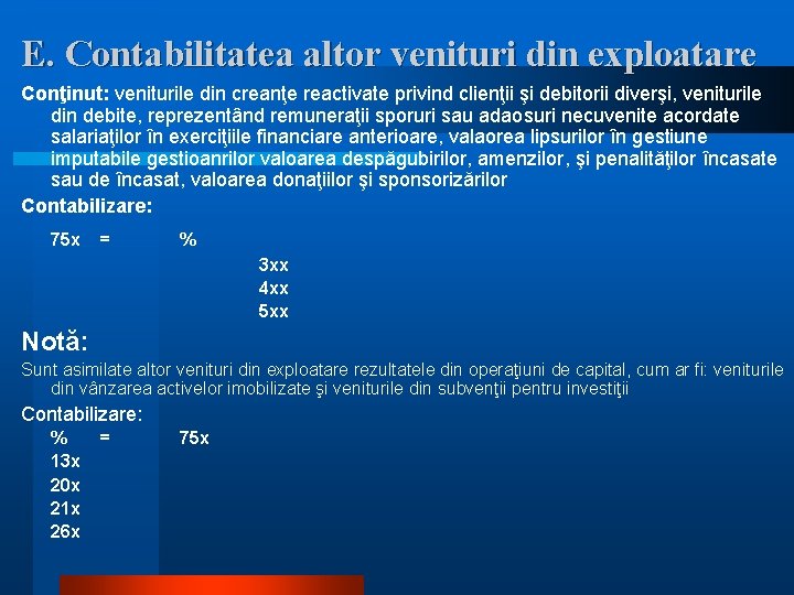 E. Contabilitatea altor venituri din exploatare Conţinut: veniturile din creanţe reactivate privind clienţii şi