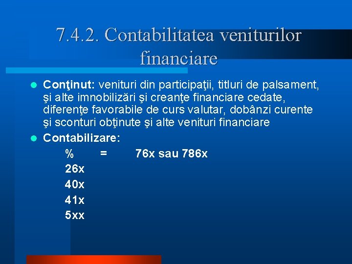 7. 4. 2. Contabilitatea veniturilor financiare Conţinut: venituri din participaţii, titluri de palsament, şi
