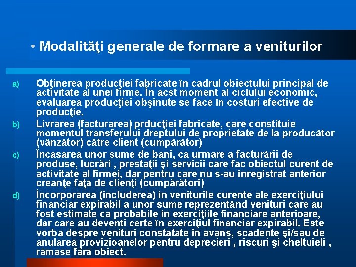  • Modalităţi generale de formare a veniturilor a) b) c) d) Obţinerea producţiei