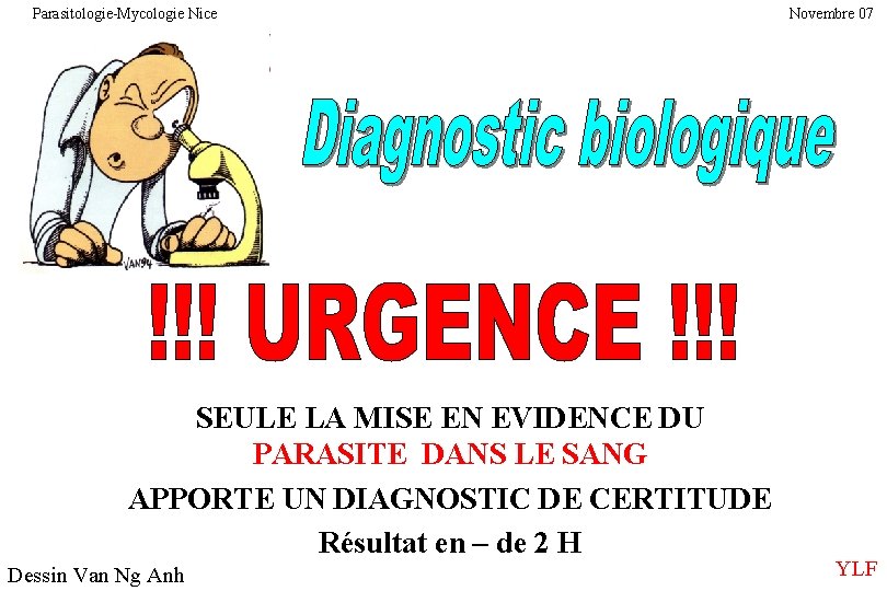 Parasitologie-Mycologie Nice SEULE LA MISE EN EVIDENCE DU PARASITE DANS LE SANG APPORTE UN