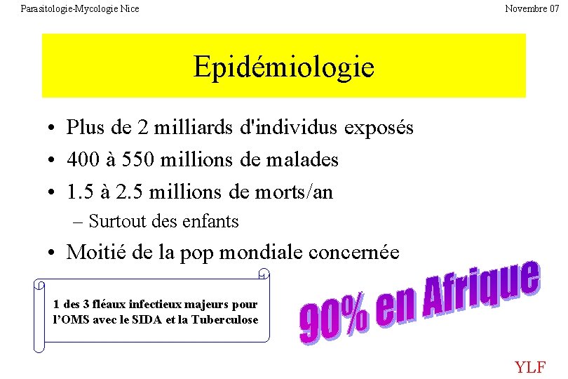 Parasitologie-Mycologie Nice Novembre 07 Epidémiologie • Plus de 2 milliards d'individus exposés • 400