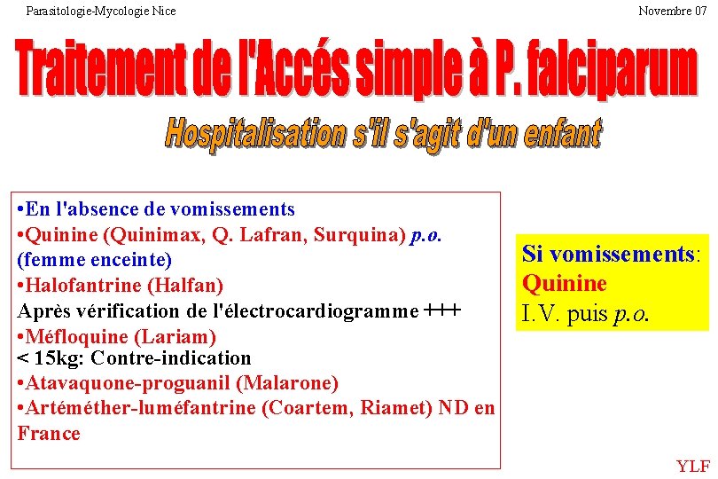 Parasitologie-Mycologie Nice Novembre 07 • En l'absence de vomissements • Quinine (Quinimax, Q. Lafran,